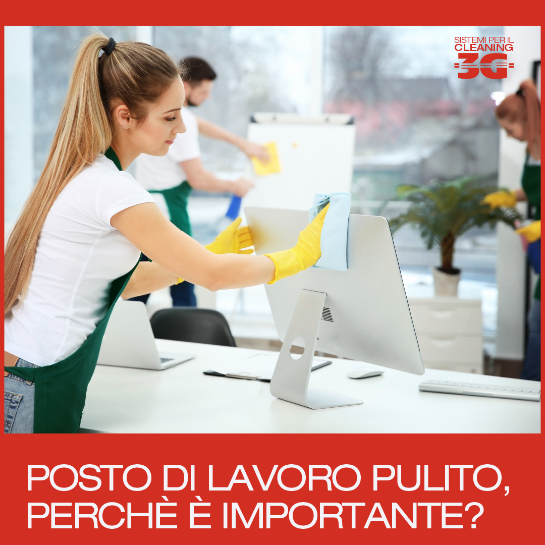 Posto di lavoro pulito, perchè è importante? te lo spiego nel blog 3G